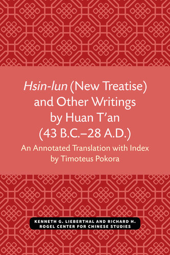 Hsin-lun (New treatise), and other writings by Huan Tʻan (43 B.C.-28 A.D.) : an annotated translation with index