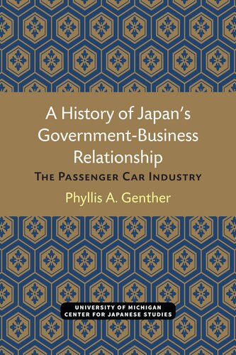 A history of Japan's government-business relationship : the passenger car industry