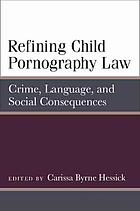 Refining child pornography law : crime, language, and social consequences