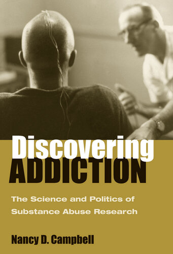 Discovering Addiction: The Science and Politics of Substance Abuse Research