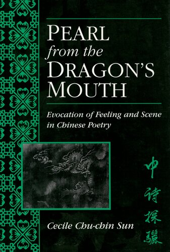 Pearl from the Dragon's Mouth Evocation of Scene and Feeling in Chinese Poetry