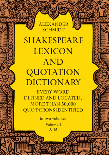 Shakespeare Lexicon and Quotation Dictionary, Vol. 1