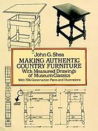 Making Authentic Country Furniture : With Measured Drawings of Museum Classics.