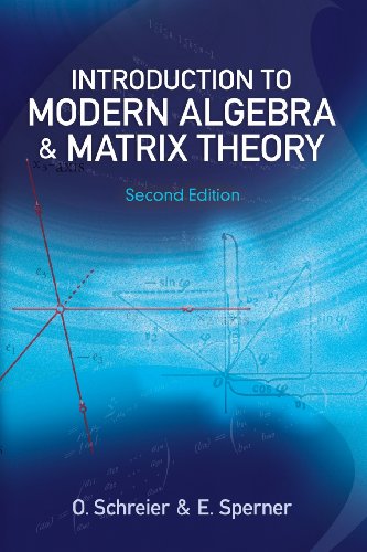 Introduction to Modern Algebra and Matrix Theory