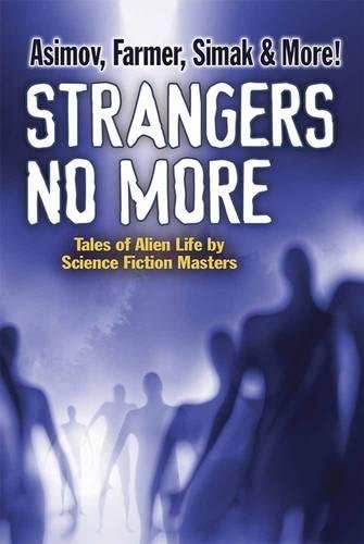 Strangers No More: Tales of Alien Life by Science Fiction Masters Isaac Asimov, Philip Jos&eacute; Farmer, Marion Zimmer Bradley and More!