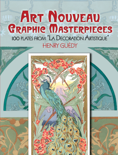 Art nouveau graphic masterpieces : 100 plates from "La Decoration Artistique" Henry Guédy