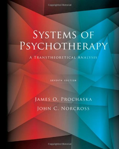Systems of Psychotherapy: A Transtheoretical Analysis (PSY 641 Introduction to Psychotherapy)