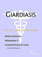 Giardiasis : a medical dictionary, bibliography, and annotated research guide to Internet references