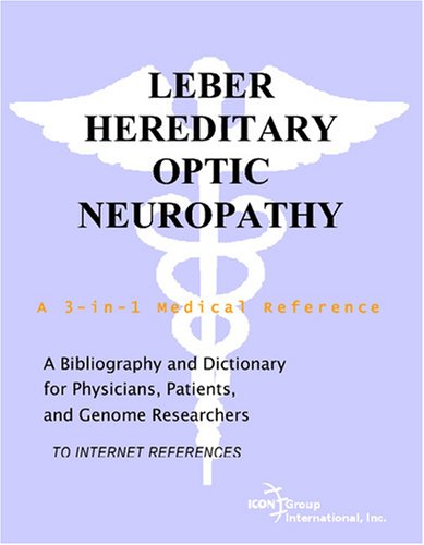 Leber Hereditary Optic Neuropathy : a Bibliography and Dictionary for Physicians, Patients, and Genome Researchers.