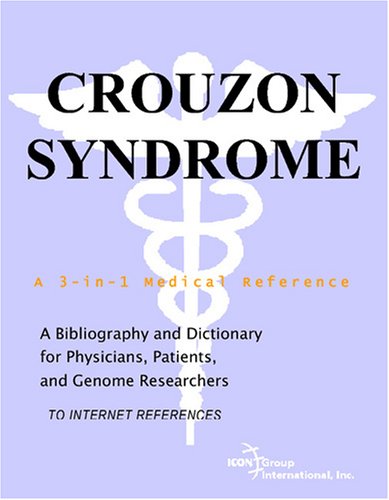 Crouzon Syndrome : a Bibliography and Dictionary for Physicians, Patients, and Genome Researchers.