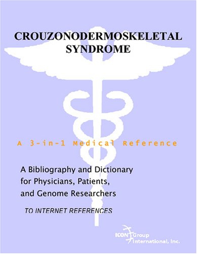 Crouzonodermoskeletal Syndrome : a Bibliography and Dictionary for Physicians, Patients, and Genome Researchers.