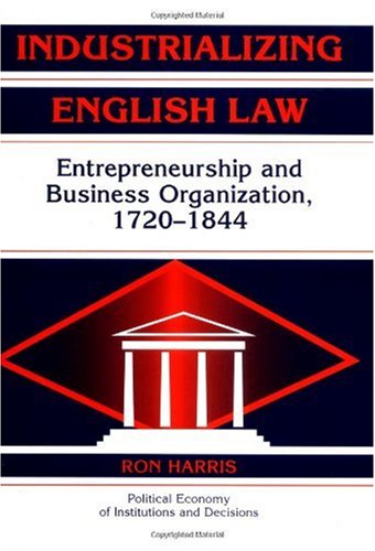 Industrializing English law : entrepreneurship and business organization, 1720-1844