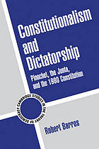 Constitutionalism And Dictatorship Pinochet, The Junta, And The 1980 Constitution