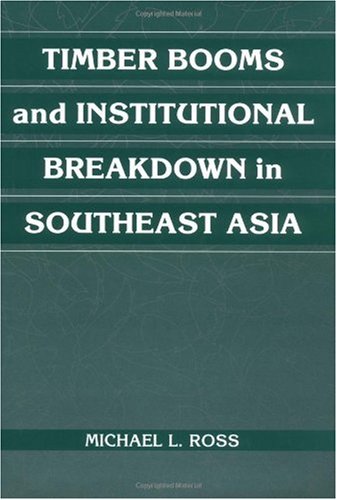 Timber booms and institutional breakdown in southeast Asia