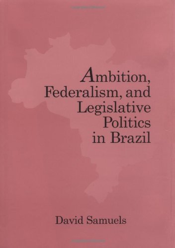 Ambition, federalism, and legislative politics in Brazil