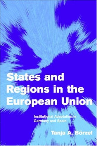 States and regions in the European Union : institutional adaptation in Germany and Spain