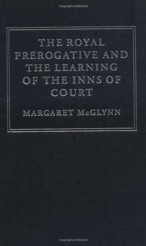 The Royal Prerogative and the Learning of the Inns of Court