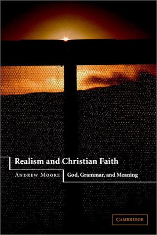 Realism and Christian faith : God, grammar, and meaning