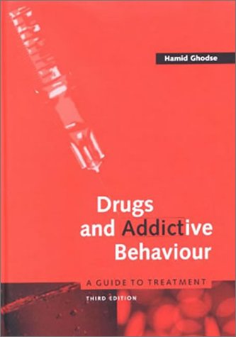 Drugs and addictive behaviour : a guide to treatment