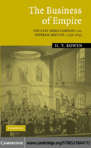 The business of empire : the East India Company and imperial Britain, 1756-1833