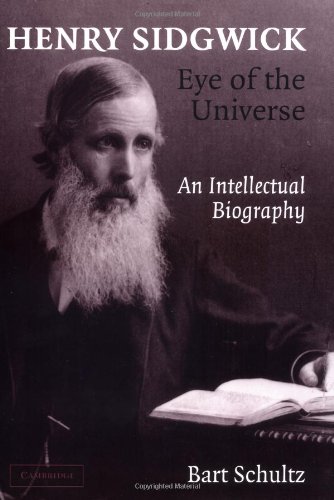 Henry Sidgwick, eye of the universe : an intellectual biography