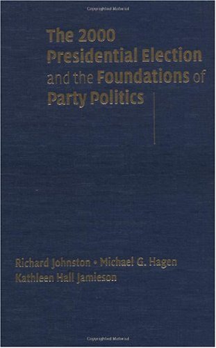 The 2000 Presidential Election and the Foundations of Party Politics