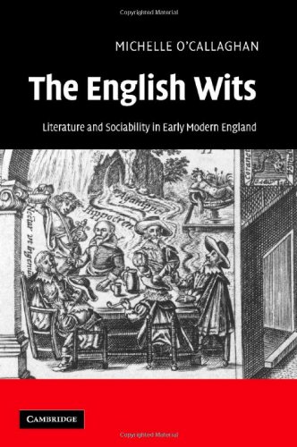 The English Wits : Literature and Sociability in Early Modern England.