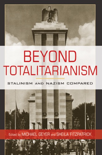 Beyond totalitarianism : Stalinism and Nazism compared