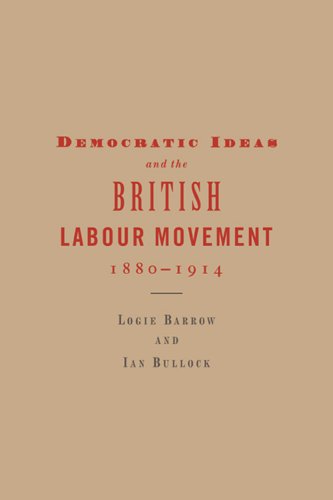 Democratic Ideas and the British Labour Movement, 1880-1914