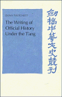 The Writing of Official History Under the t'Ang