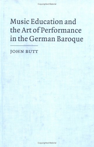 Music Education and the Art of Performance in the German Baroque