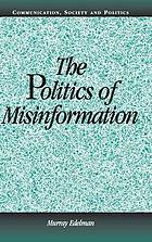 The Politics of Misinformation