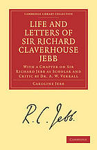 Life and Letters of Sir Richard Claverhouse Jebb, O. M., Litt. D.