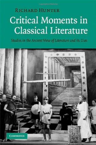 Critical Moments in Classical Literature : Studies in the Ancient View of Literature and its Uses.