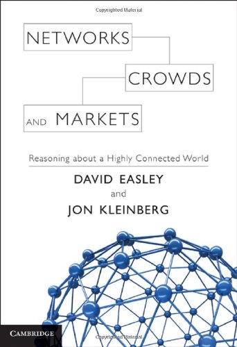 Networks, crowds, and markets : reasoning about a highly connected world