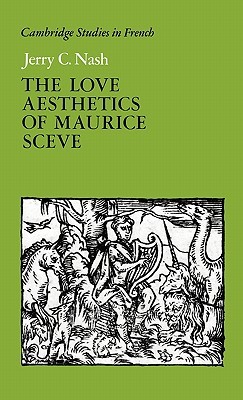 The love aesthetics of Maurice Scève : poetry and struggle