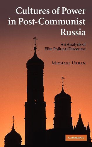 Cultures of power in post-Communist Russia : an analysis of elite political discourse