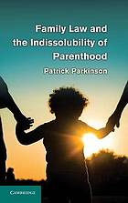 Family Law and the Indissolubility of Parenthood