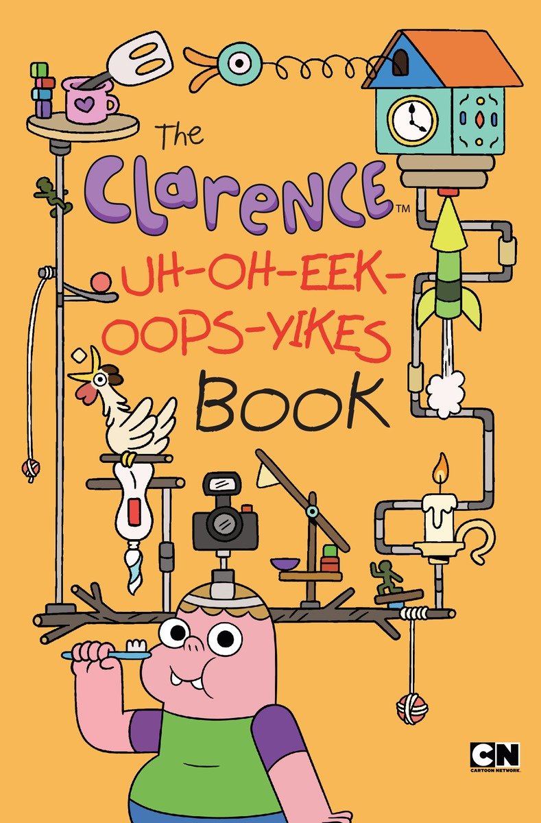 The Clarence Uh-Oh-Eek-Oops-Yikes Book