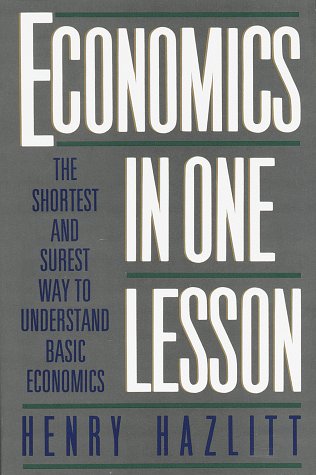 Economics in One Lesson: The Shortest and Surest Way to Understand Basic Economics