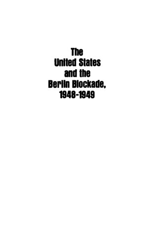 The United States and the Berlin Blockade, 1948-1949