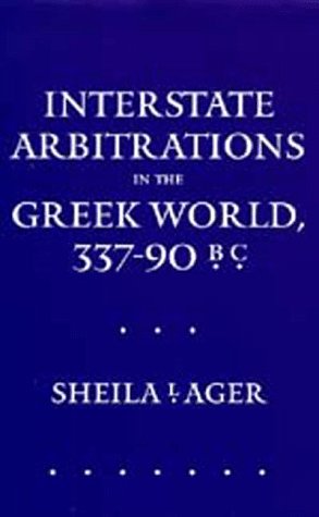 Interstate Arbitrations in the Greek World, 337–90 B.C.