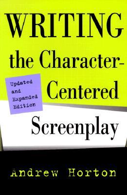 Writing the Character-Centered Screenplay, Updated and Expanded edition