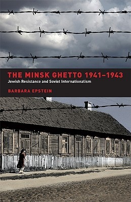 Resistance in the Minsk Ghetto 1941-1943