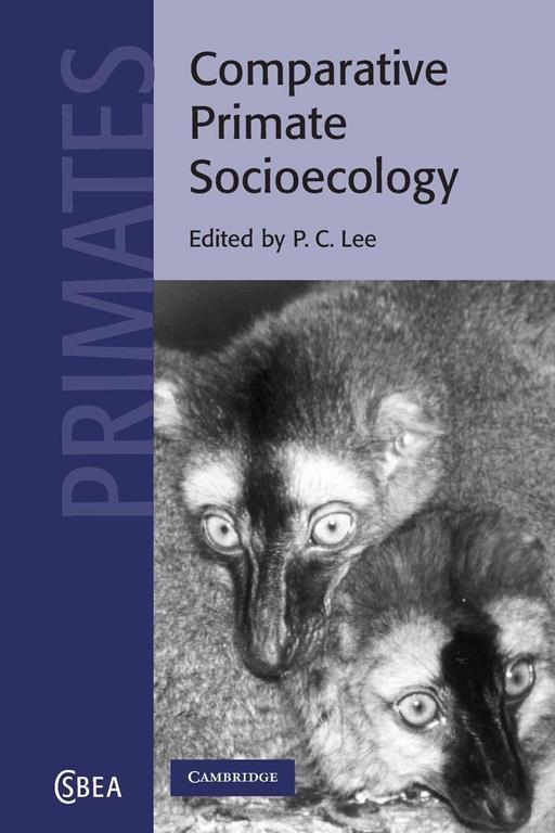 Comparative Primate Socioecology (Cambridge Studies in Biological and Evolutionary Anthropology, Series Number 22)