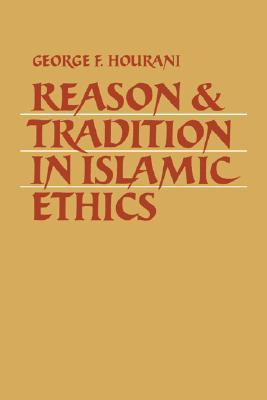 Reason and Tradition in Islamic Ethics