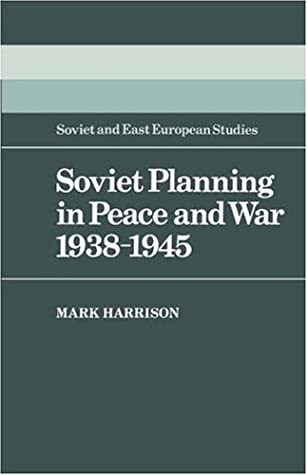 Soviet Planning In Peace And War, 1938 1945