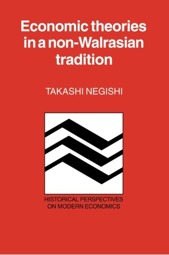 Economic Theories in a Non-Walrasian Tradition