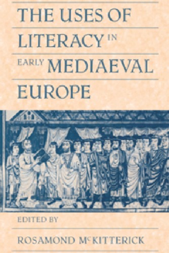 The Uses of Literacy in Early Mediaeval Europe