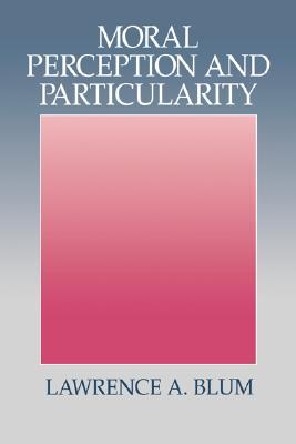 Moral Perception And Particularity